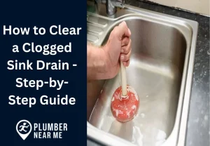 How to Clear a Clogged Sink Drain - Step-by-Step Guide