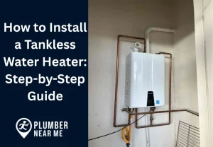 How to Install a Tankless Water Heater Step-by-Step Guide