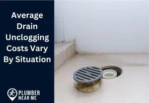 Average Drain Unclogging Costs Vary By Situation