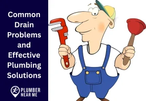 Common Drain Problems and Effective Plumbing Solutions