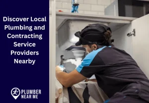 Discover Local Plumbing and Contracting Service Providers Nearby
