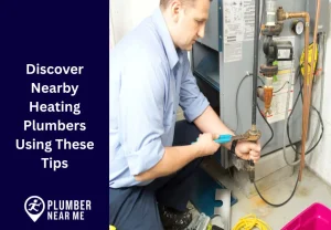 Discover Nearby Heating Plumbers Using These Tips