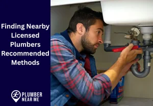 Finding Nearby Licensed Plumbers Recommended Methods