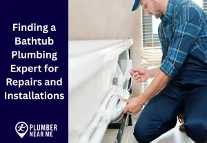 Finding a Bathtub Plumbing Expert for Repairs and Installations