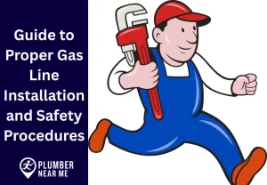 Guide to Proper Gas Line Installation and Safety Procedures