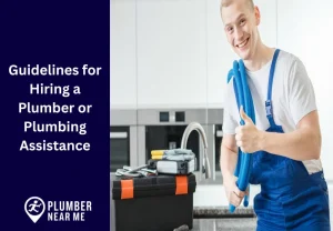 Guidelines for Hiring a Plumber or Plumbing Assistance