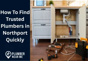 How To Find Trusted Plumbers in Northport Quickly