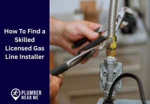 How To Find a Skilled Licensed Gas Line Installer