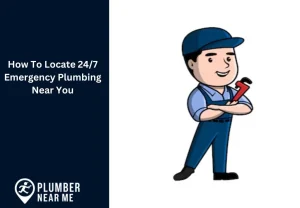 How To Locate 247 Emergency Plumbing Near You