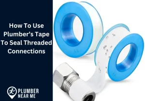 How To Use Plumber’s Tape To Seal Threaded Connections