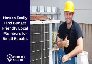 How to Easily Find Budget Friendly Local Plumbers for Small Repairs