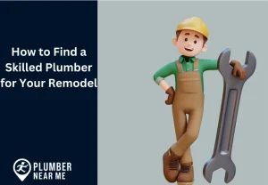 How to Find a Skilled Plumber for Your Remodel
