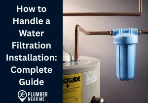 How to Handle a Water Filtration Installation Complete Guide