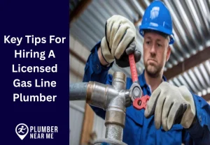 Key Tips For Hiring A Licensed Gas Line Plumber