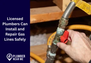 Licensed Plumbers Can Install and Repair Gas Lines Safely