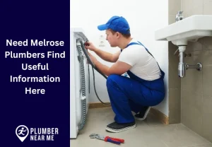Need Melrose Plumbers Find Useful Information Here