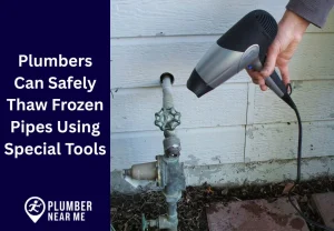 Plumbers Can Safely Thaw Frozen Pipes Using Special Tools
