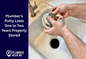 Plumber's Putty Lasts One to Two Years Properly Stored