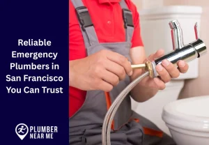 Reliable Emergency Plumbers in San Francisco You Can Trust