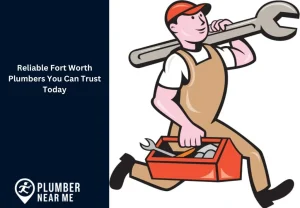 Reliable Fort Worth Plumbers You Can Trust Today