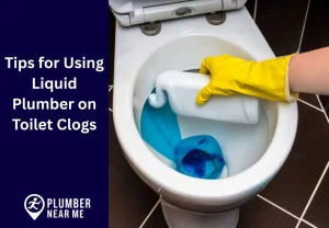 Tips for Using Liquid Plumber on Toilet Clogs