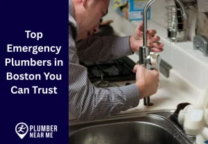 Top Emergency Plumbers in Boston You Can Trust